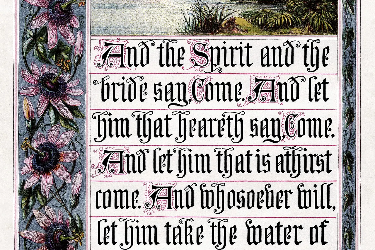 Kronheim's Baxter process illustration of Revelation 22:17 (King James' Version), from page 366 of the 1880 omnibus printing of The Sunday at Home . Scanned at 800 dpi. The greyish border around the flowers is a metallic silver ink, however, shininess cannot be reproduced in an electronic medium.