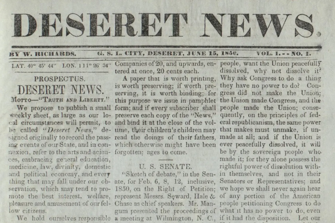 The front page of the first issue of the Deseret News , published in Salt Lake City on June 15, 1850.